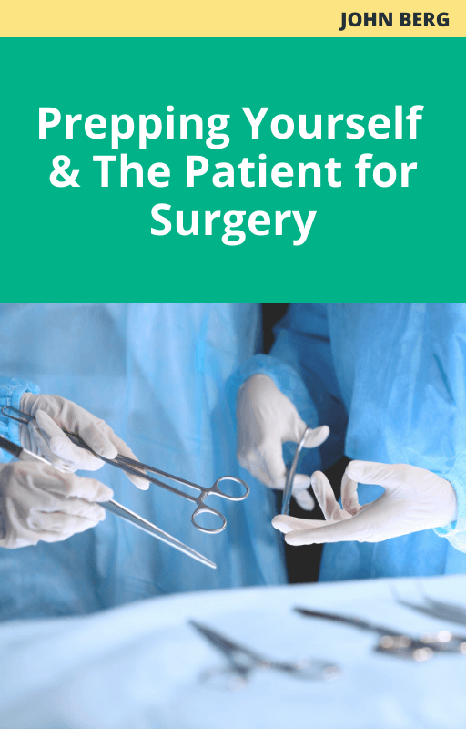 John Berg Prepping Yourself and the Patient for Surgery