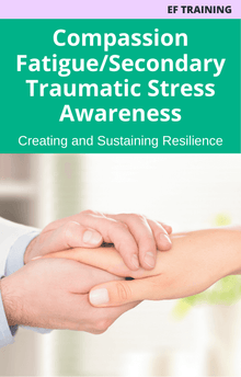 Compassion Fatigue Secondary Traumatic Stress Awareness Creating and Sustaining Resilience