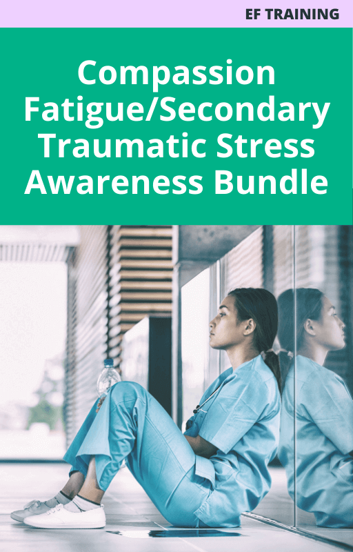Compassion Fatigue/Secondary Traumatic Stress Awareness Bundle